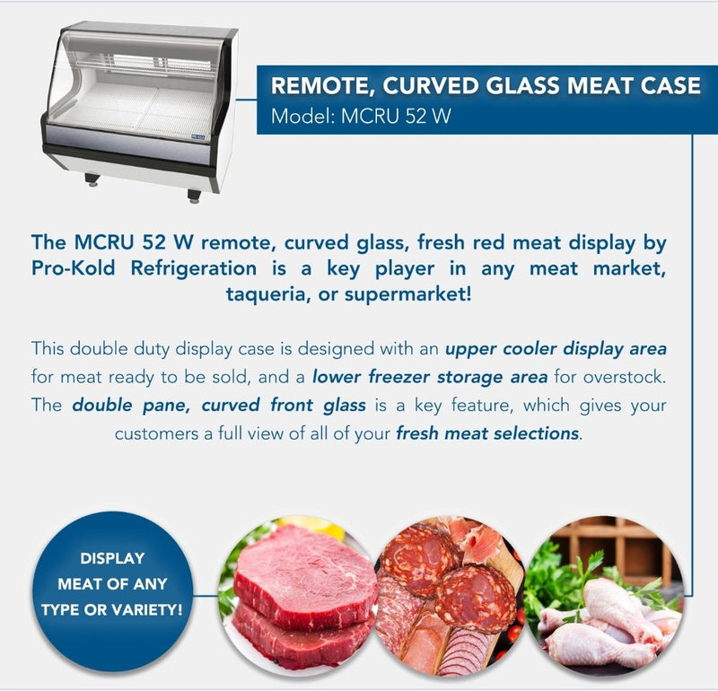 Pro-Kold MCRU-52-W Curved Glass 51" Refrigerated Fresh Meat Display Case - REMOTE CONDENSING UNIT, NOT INCLUDED