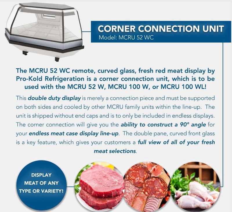 Pro-Kold MCRU-52-WC Curved Glass Corner Connection Unit Refrigerated Fresh Meat Display Case - REMOTE CONDENSING UNIT, NOT INCLUDED